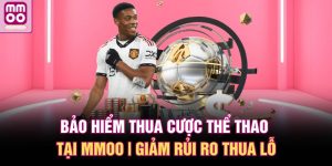 Bảo hiểm thua cược thể thao tại MMOO
