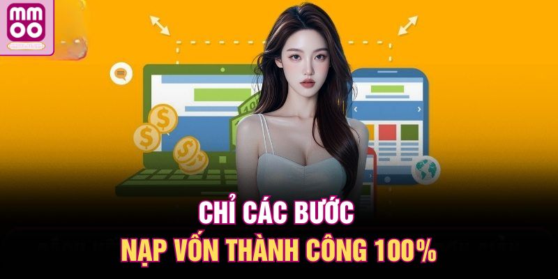 Chỉ các các bước nạp vốn thành công 100%