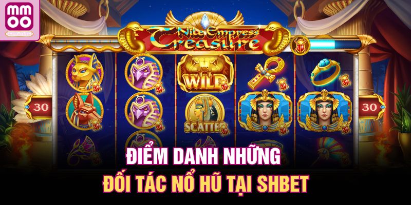 Điểm danh những đối tác nổ hũ tại SHBET