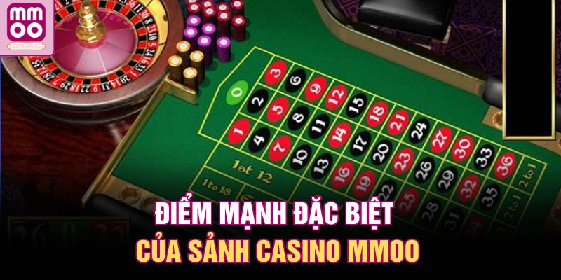 Điểm mạnh đặc biệt của sảnh casino MMOO