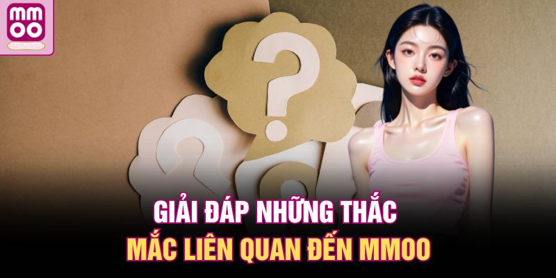 MMOO | Địa Chỉ Cá Cược Uy Tín, Link Vào Mới T2/2026 13 Giải đáp những thắc mắc liên quan đến MMOO