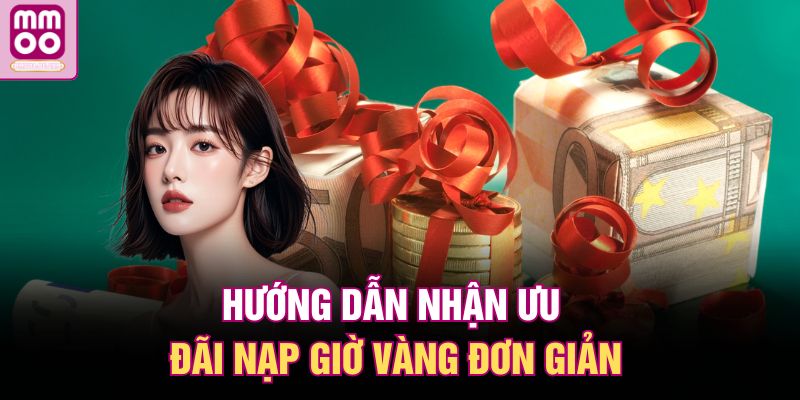 Hướng dẫn nhận ưu đãi nạp giờ vàng đơn giản