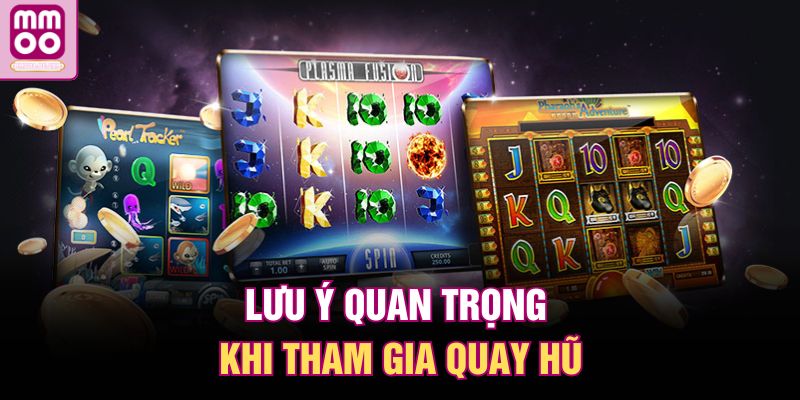 Lưu ý quan trọng khi tham gia quay hũ