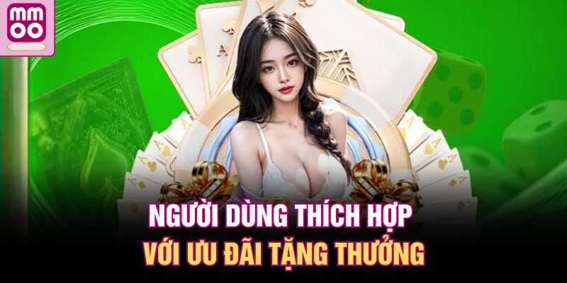 Người dùng thích hợp với ưu đãi tặng thưởng