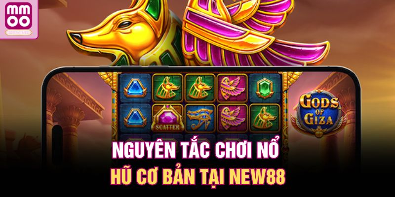 Nguyên tắc chơi nổ hũ cơ bản tại New88