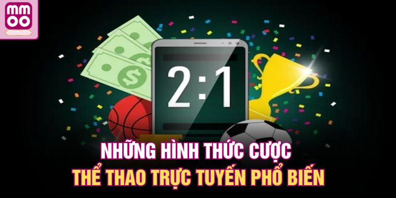 Những hình thức cược thể thao trực tuyến phổ biến