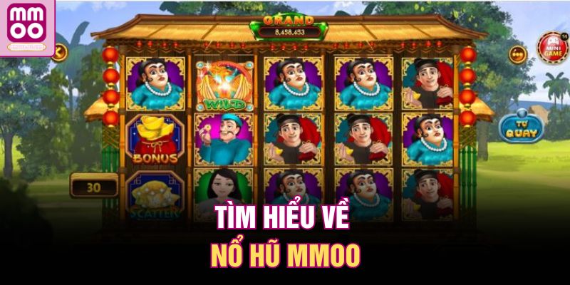 Tìm hiểu về nổ hũ MMOO